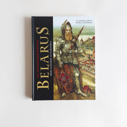 Belarus: An illustrated history [EN]